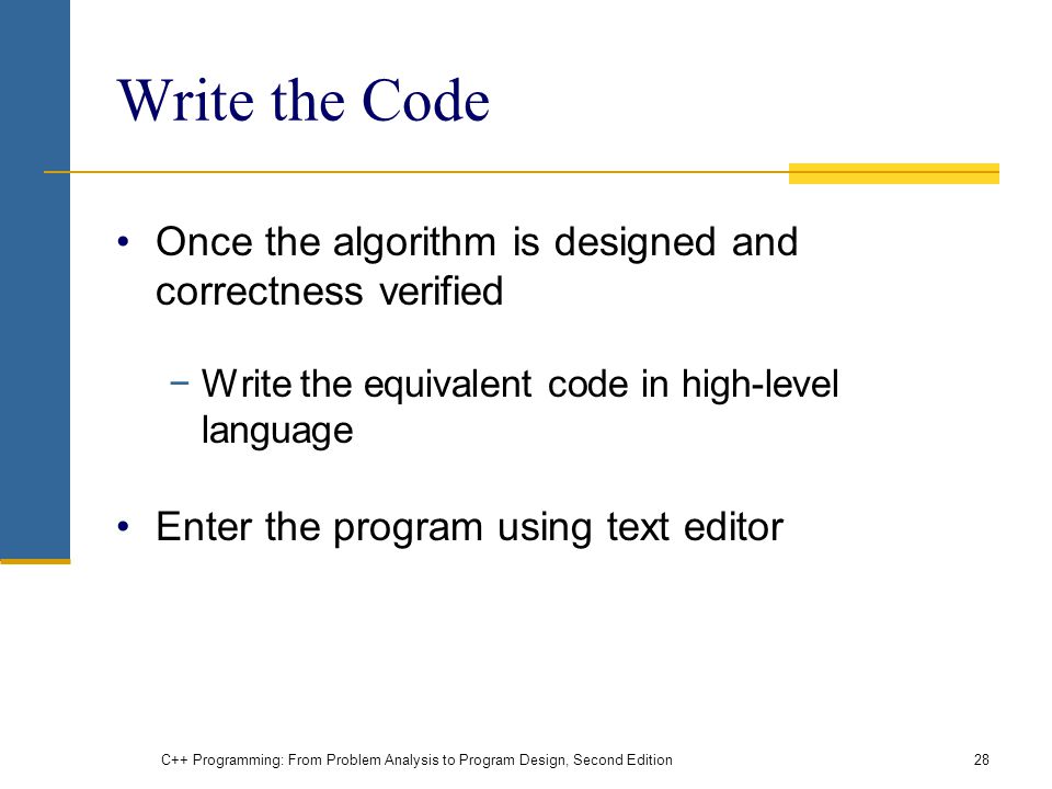 Write the Code Once the algorithm is designed and correctness verified