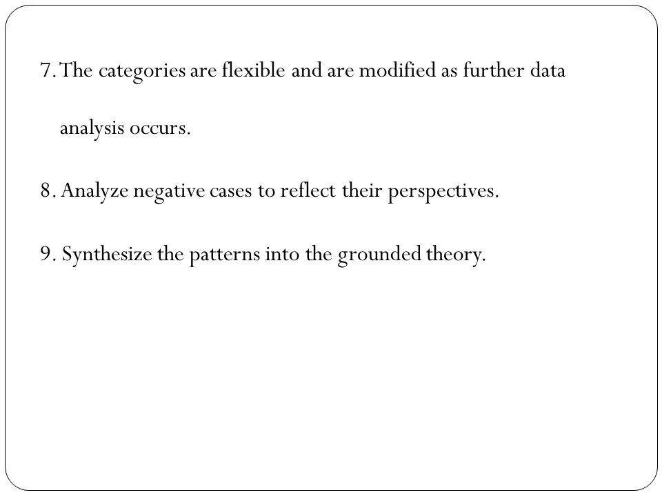 7. The categories are flexible and are modified as further data analysis occurs.