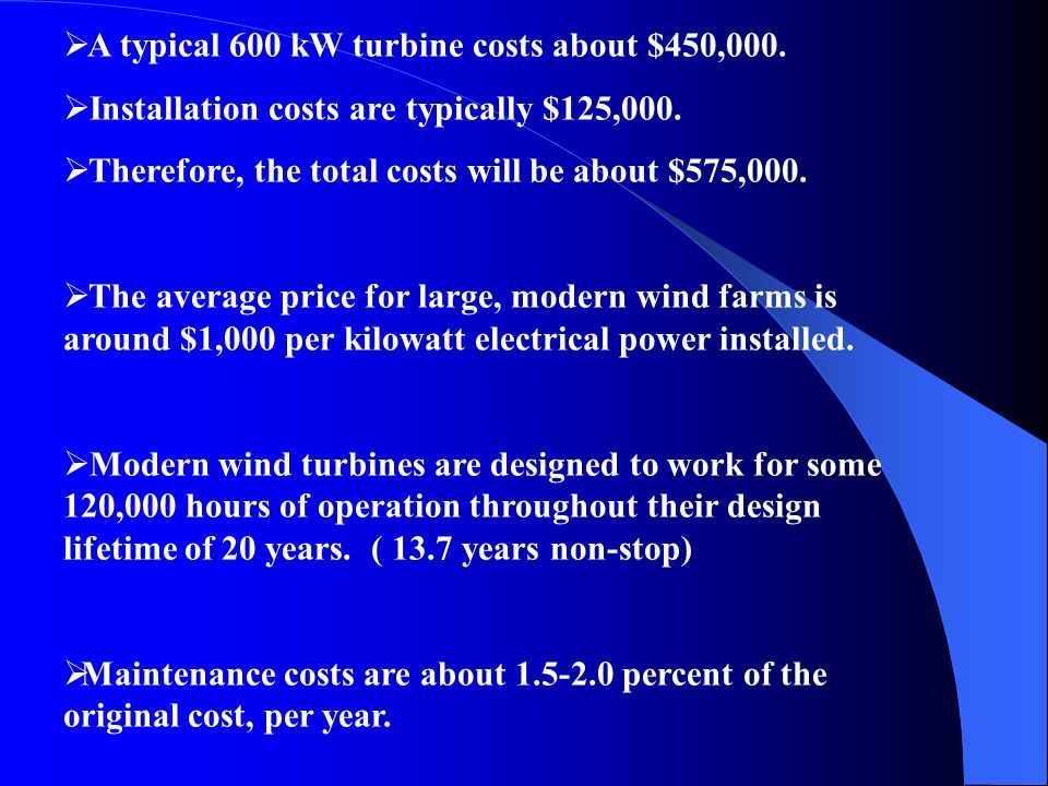 A typical 600 kW turbine costs about $450,000.