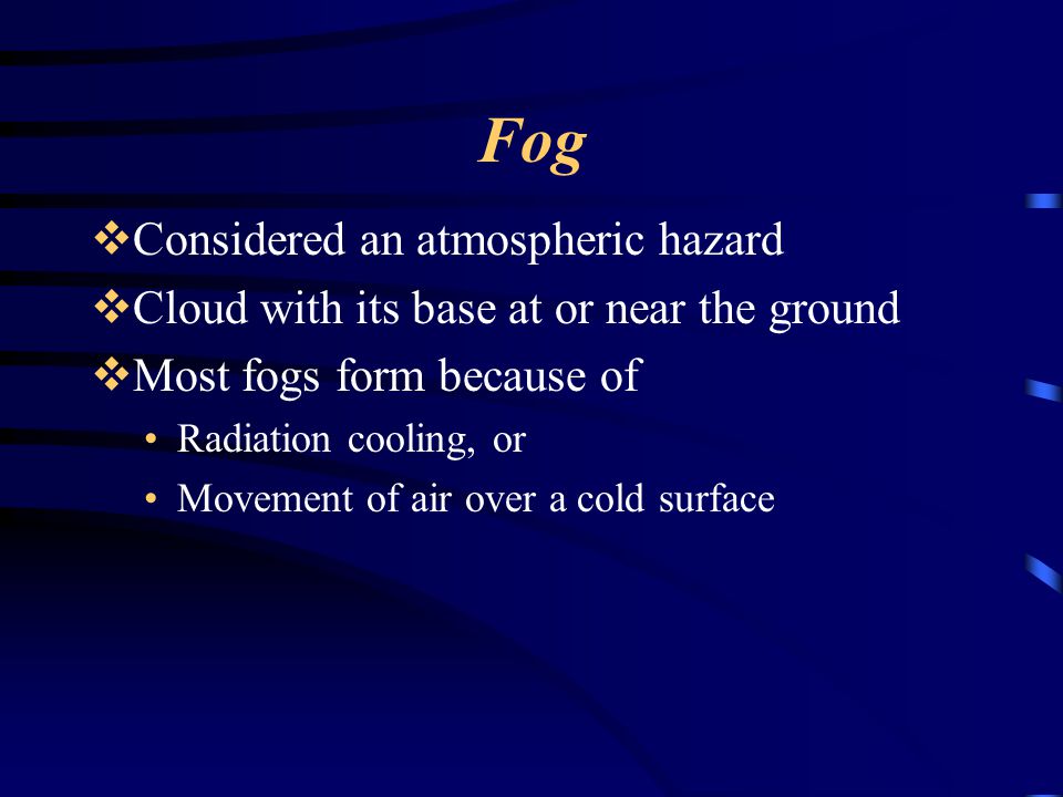 Fog Considered an atmospheric hazard