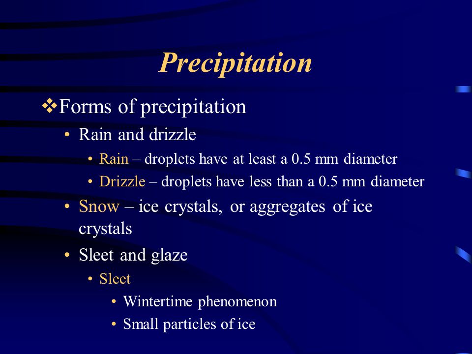 Precipitation Forms of precipitation Rain and drizzle