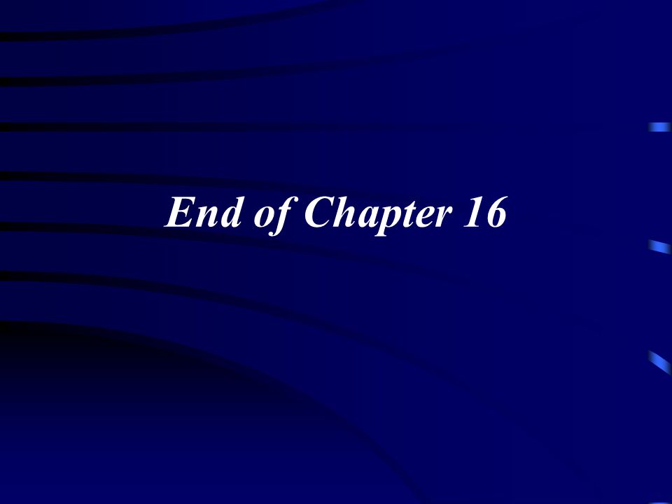 End of Chapter 16