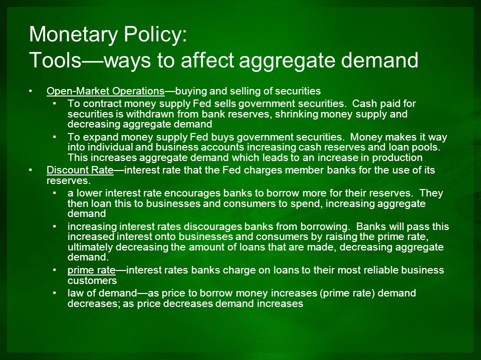 Monetary Policy: Tools—ways to affect aggregate demand