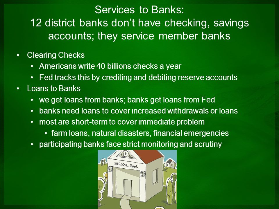 Services to Banks: 12 district banks don’t have checking, savings accounts; they service member banks