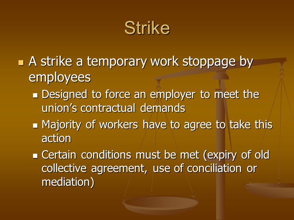 Strike A strike a temporary work stoppage by employees