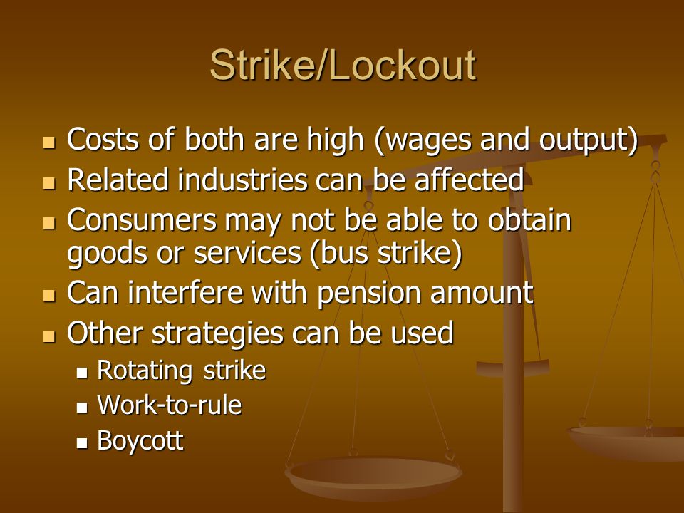 Strike/Lockout Costs of both are high (wages and output)