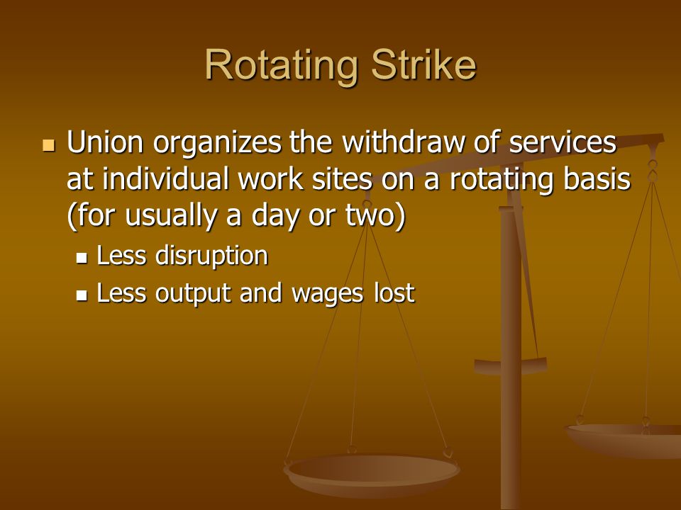Rotating Strike Union organizes the withdraw of services at individual work sites on a rotating basis (for usually a day or two)