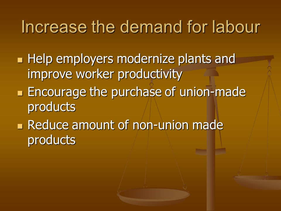 Increase the demand for labour