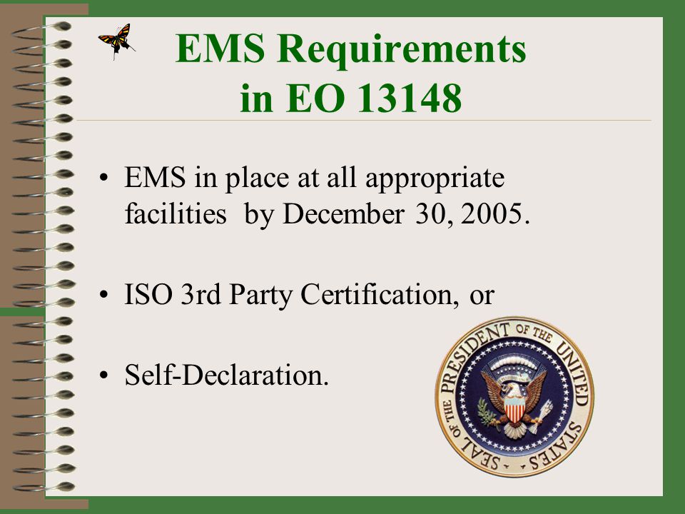 EMS Requirements in EO EMS in place at all appropriate facilities by December 30, ISO 3rd Party Certification, or.