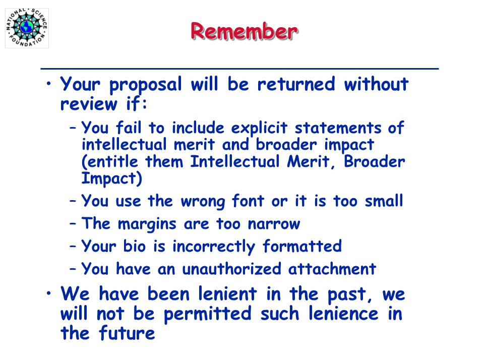 Remember Your proposal will be returned without review if: