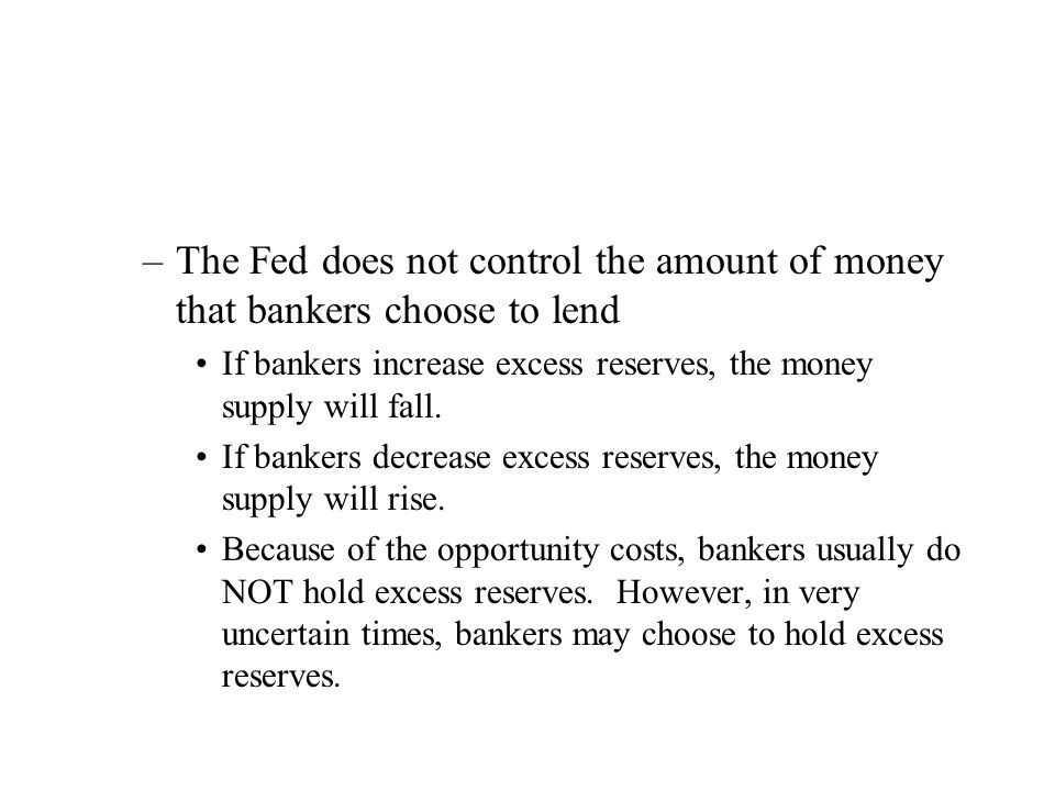 The Fed does not control the amount of money that bankers choose to lend