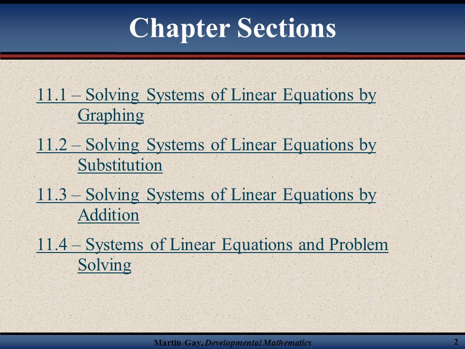 Chapter Sections 11.1 – Solving Systems of Linear Equations by Graphing – Solving Systems of Linear Equations by Substitution.