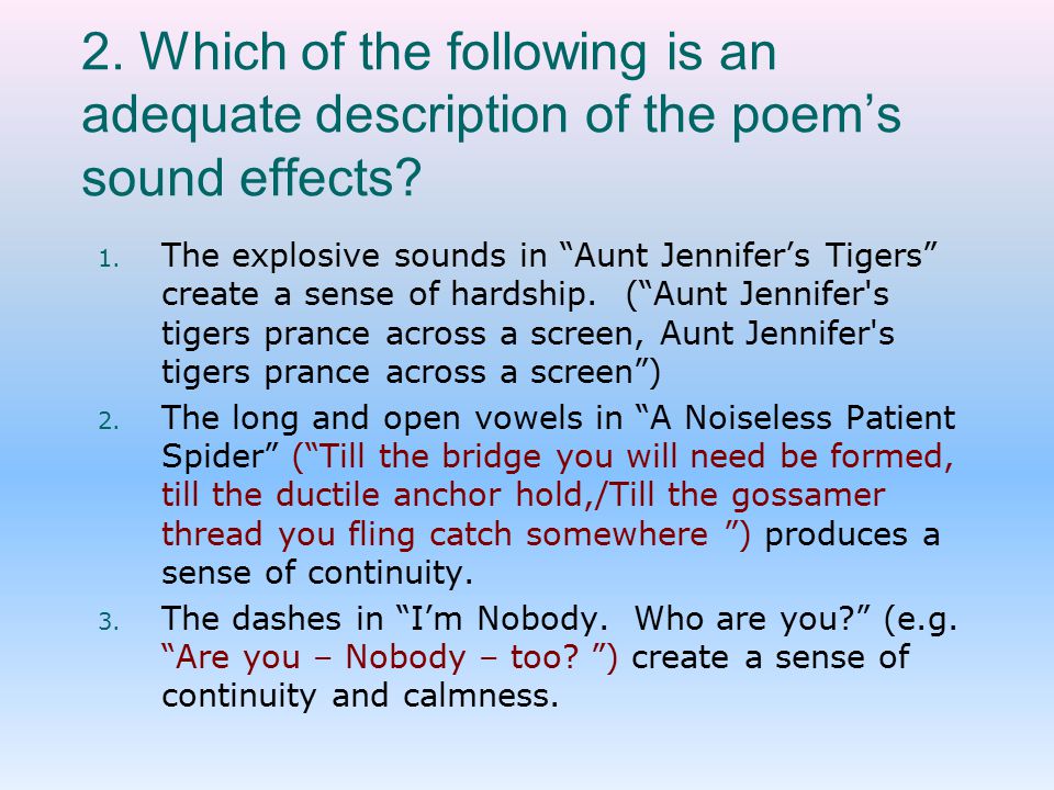 2. Which of the following is an adequate description of the poem’s sound effects