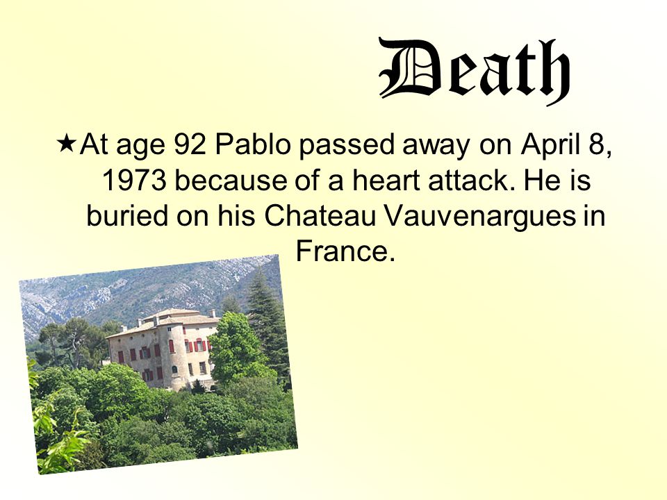 Death At age 92 Pablo passed away on April 8, 1973 because of a heart attack.