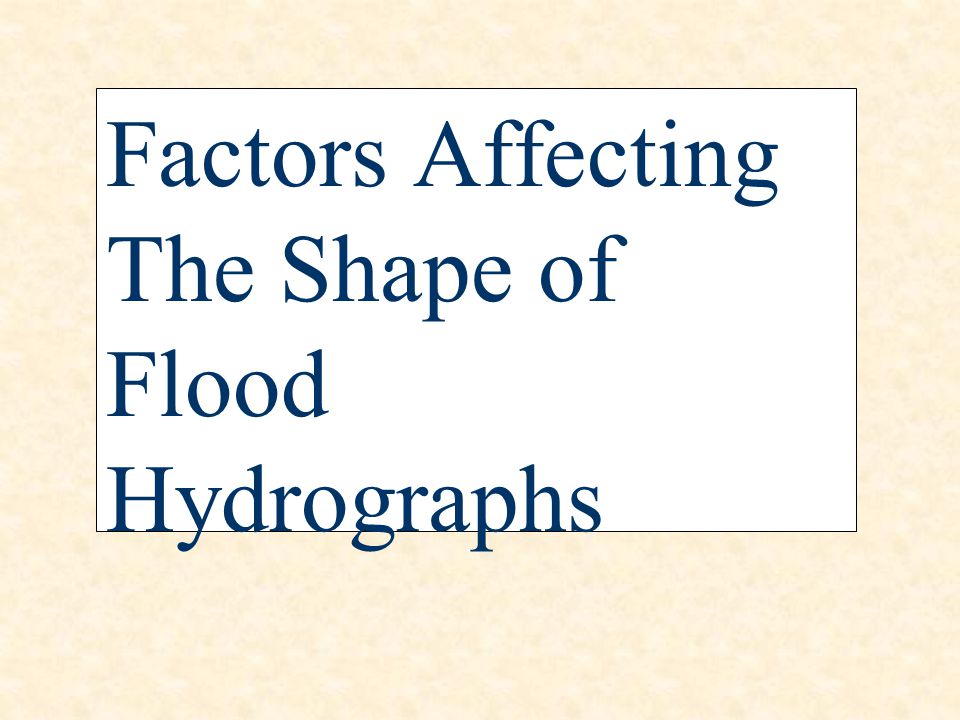 Factors Affecting The Shape of Flood Hydrographs