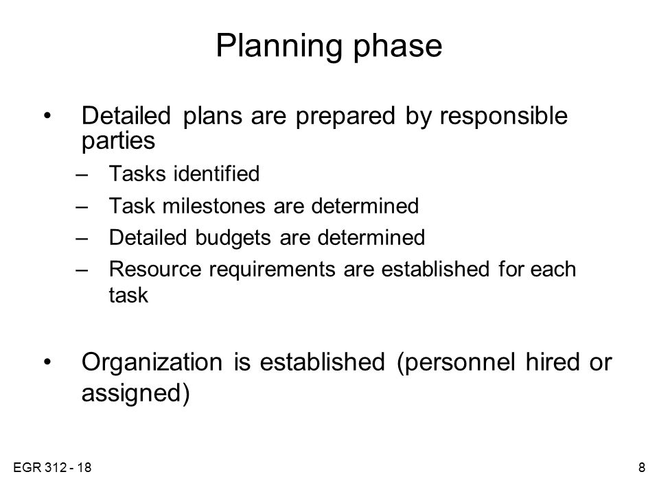 Planning phase Detailed plans are prepared by responsible parties