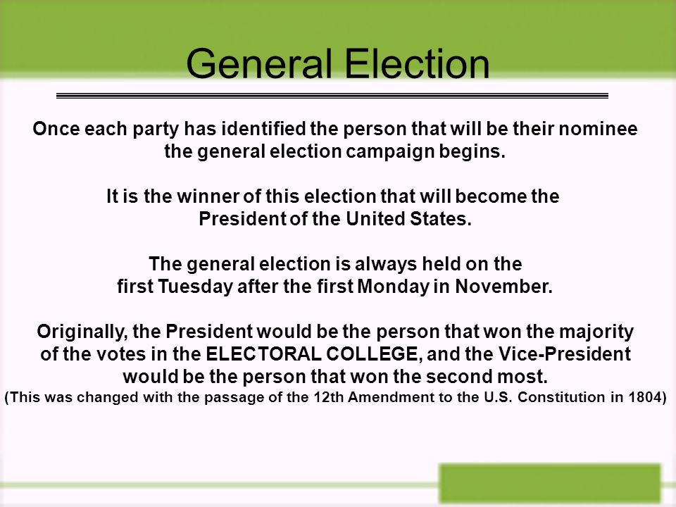 General Election Once each party has identified the person that will be their nominee. the general election campaign begins.