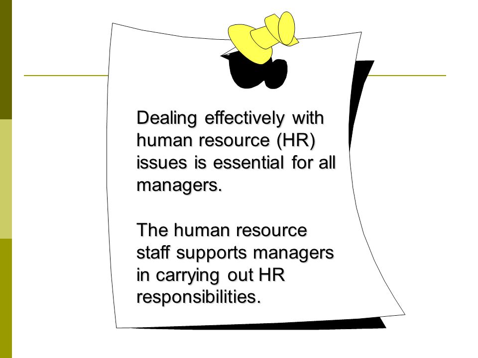 Dealing effectively with human resource (HR) issues is essential for all managers.