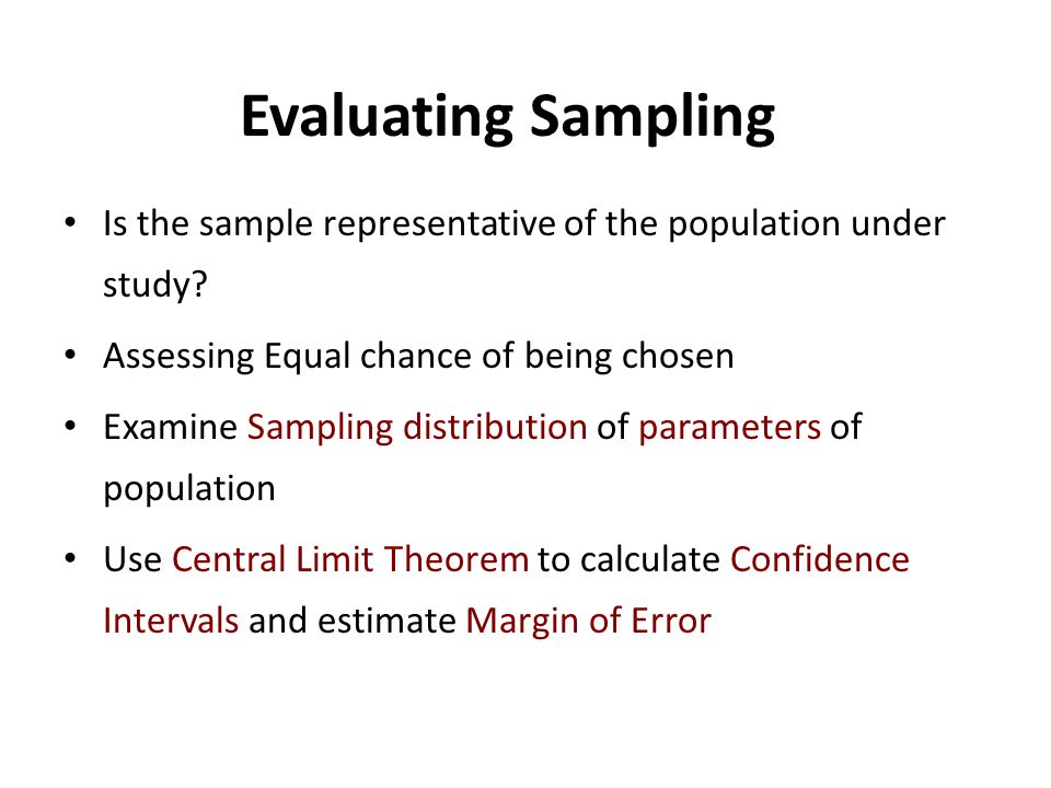 Evaluating Sampling Is the sample representative of the population under study Assessing Equal chance of being chosen.