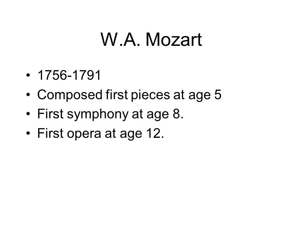W.A. Mozart Composed first pieces at age 5