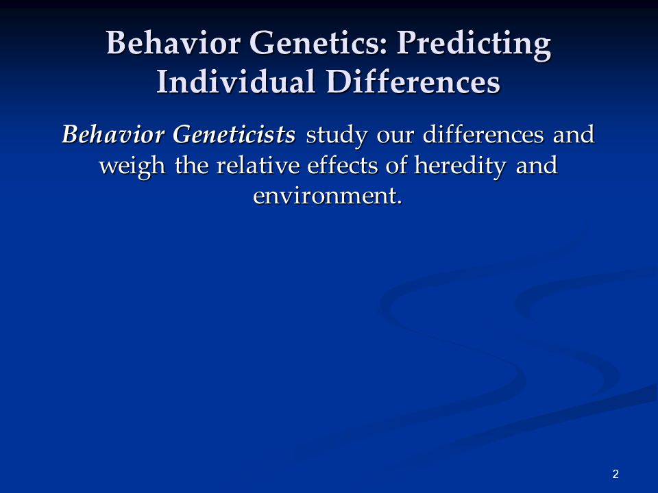 Behavior Genetics: Predicting Individual Differences
