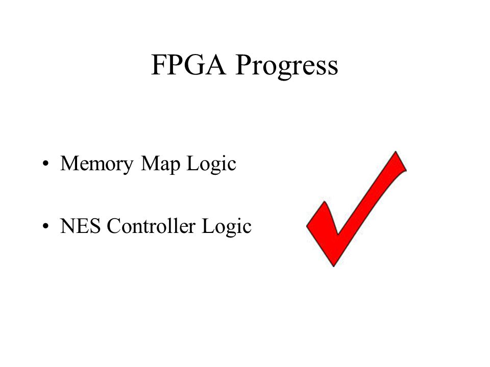 FPGA Progress Memory Map Logic NES Controller Logic