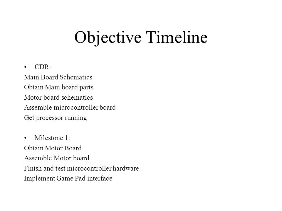 Objective Timeline CDR: Main Board Schematics Obtain Main board parts