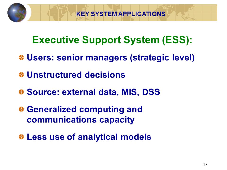 KEY SYSTEM APPLICATIONS Executive Support System (ESS):