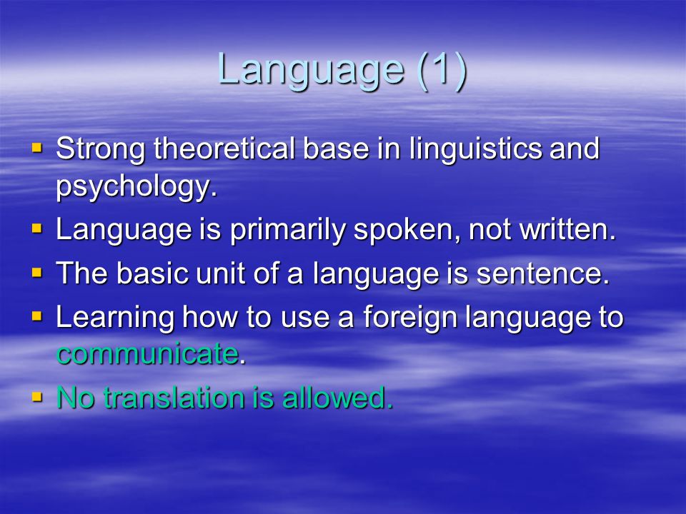 Language (1) Strong theoretical base in linguistics and psychology.