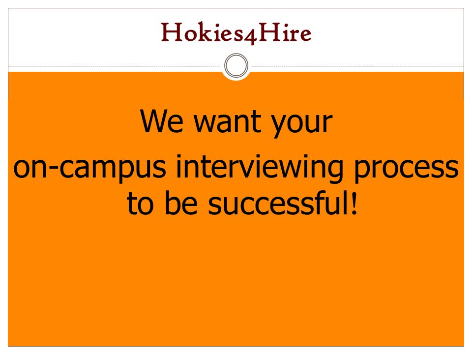 on-campus interviewing process to be successful!