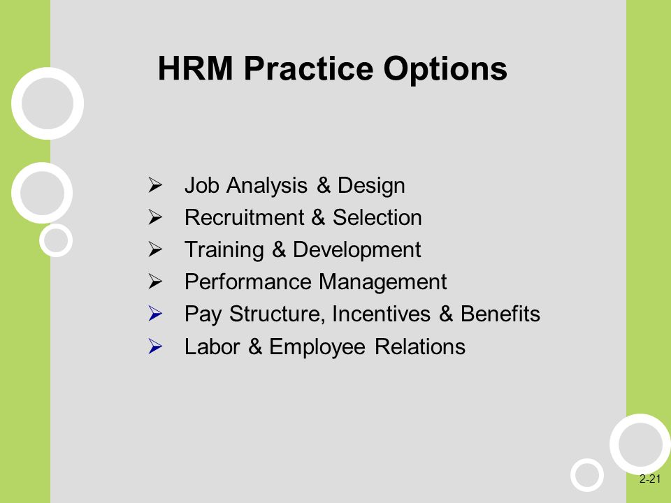 HRM Practice Options Job Analysis & Design Recruitment & Selection