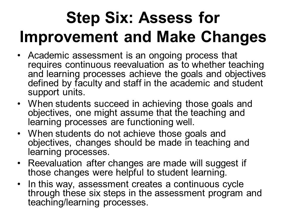 Step Six: Assess for Improvement and Make Changes