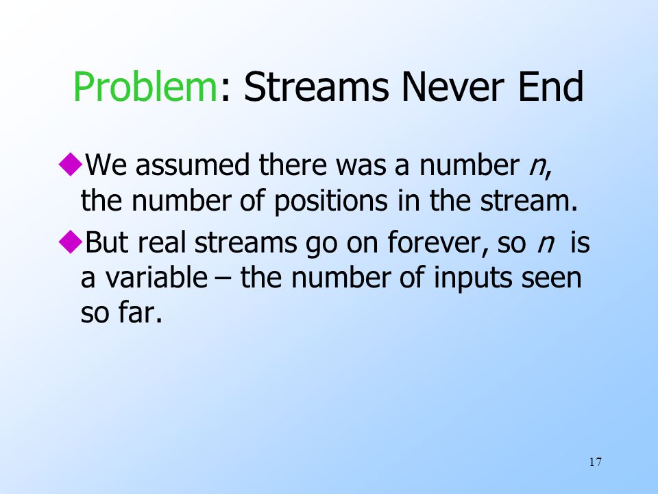 Problem: Streams Never End