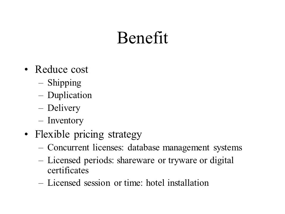 Benefit Reduce cost Flexible pricing strategy Shipping Duplication