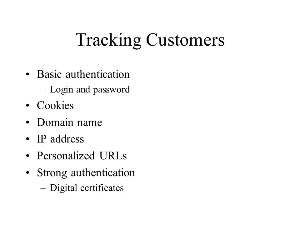 Tracking Customers Basic authentication Cookies Domain name IP address