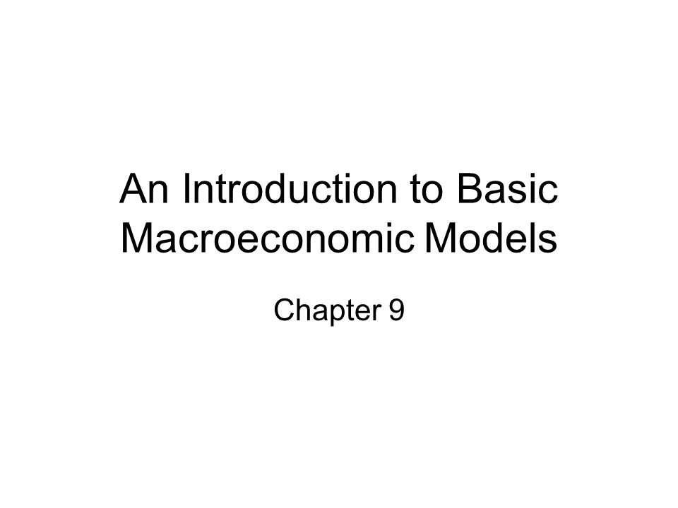 An Introduction to Basic Macroeconomic Models