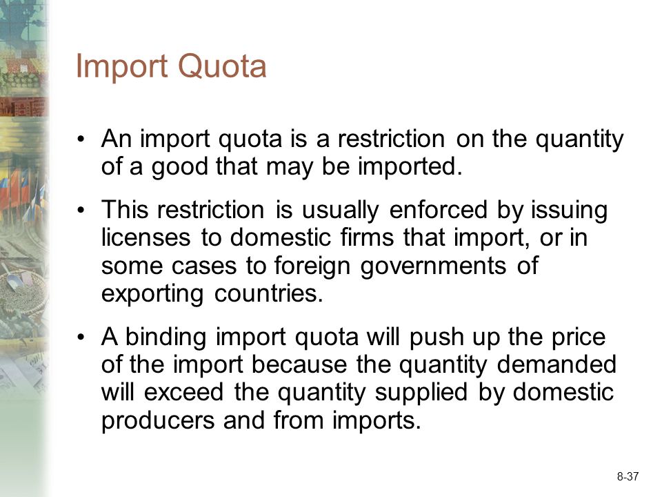 Import Quota An import quota is a restriction on the quantity of a good that may be imported.