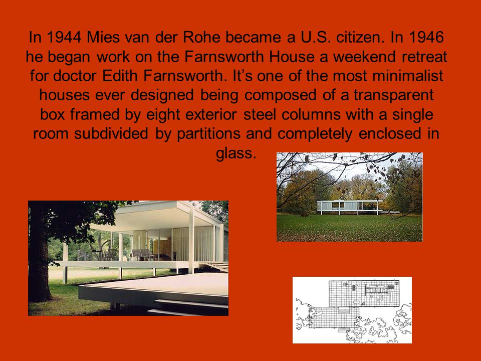 In 1944 Mies van der Rohe became a U. S. citizen
