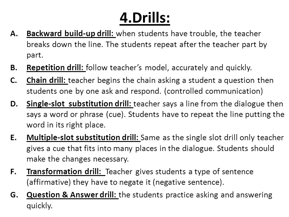 4.Drills: Backward build-up drill: when students have trouble, the teacher breaks down the line. The students repeat after the teacher part by part.