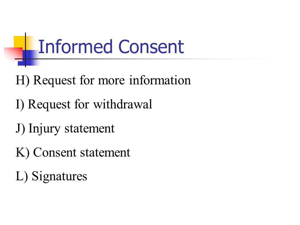 Informed Consent H) Request for more information