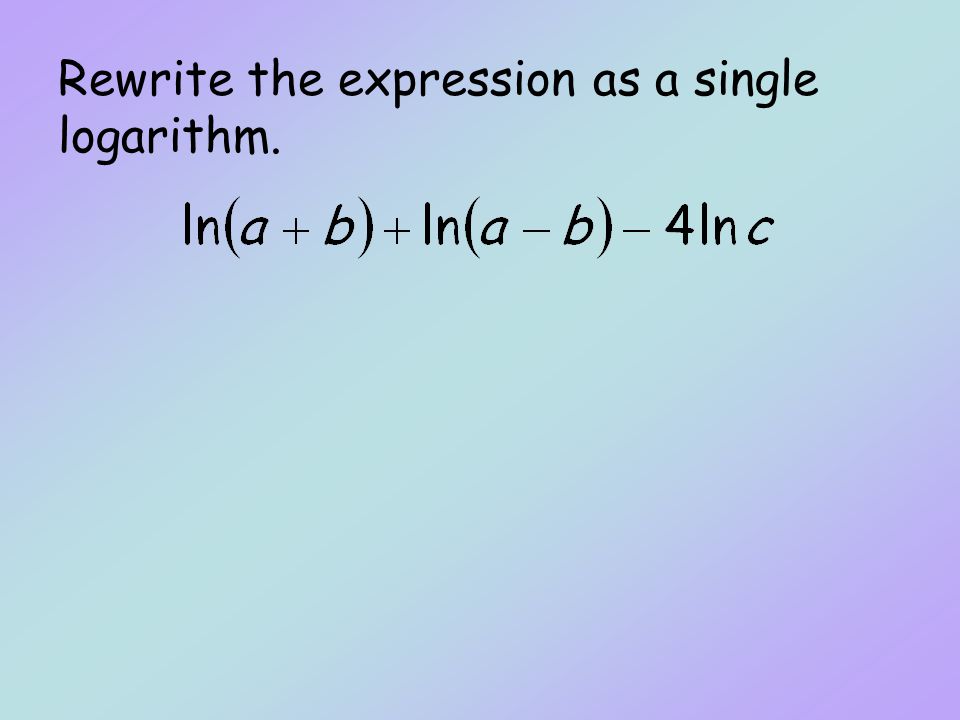 Rewrite the expression as a single logarithm.