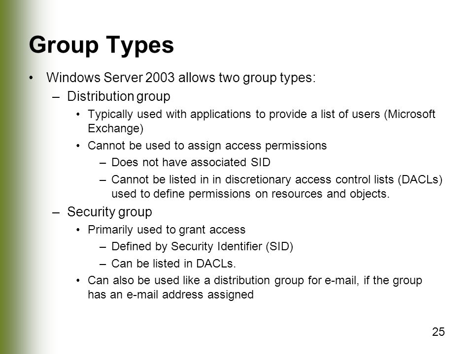 Group Types Windows Server 2003 allows two group types:
