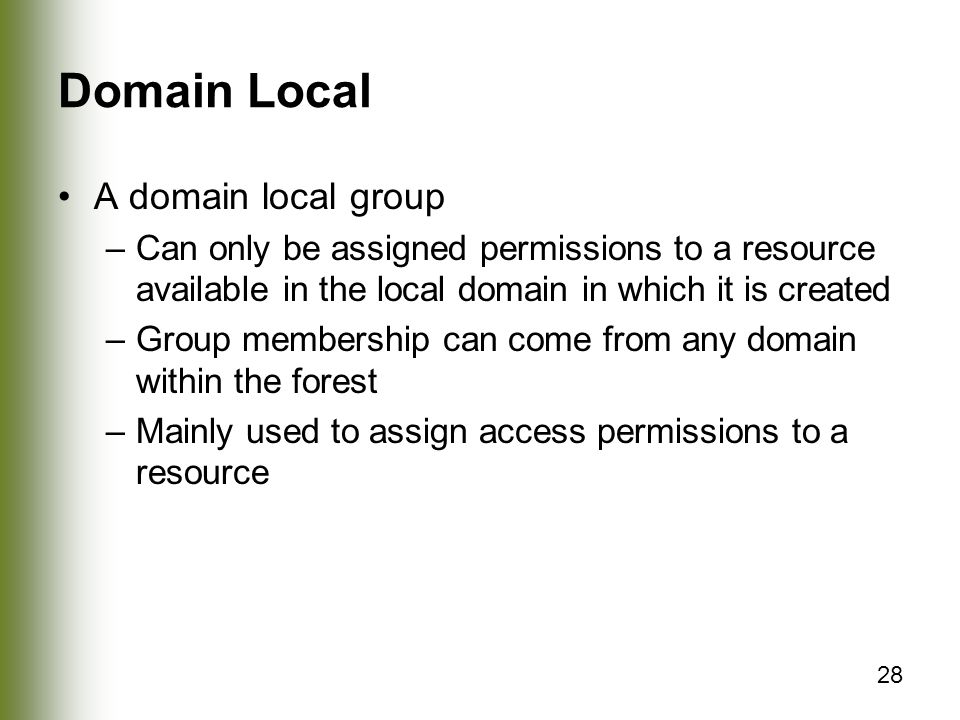 Domain Local A domain local group