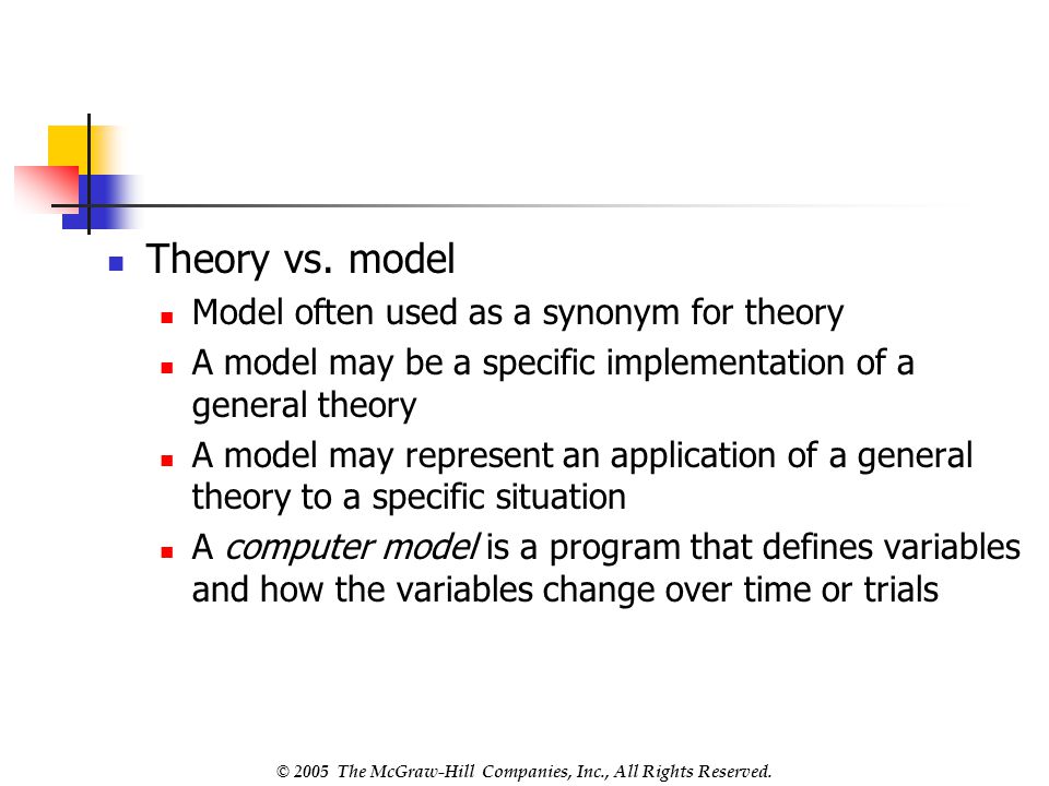 Theory vs. model Model often used as a synonym for theory