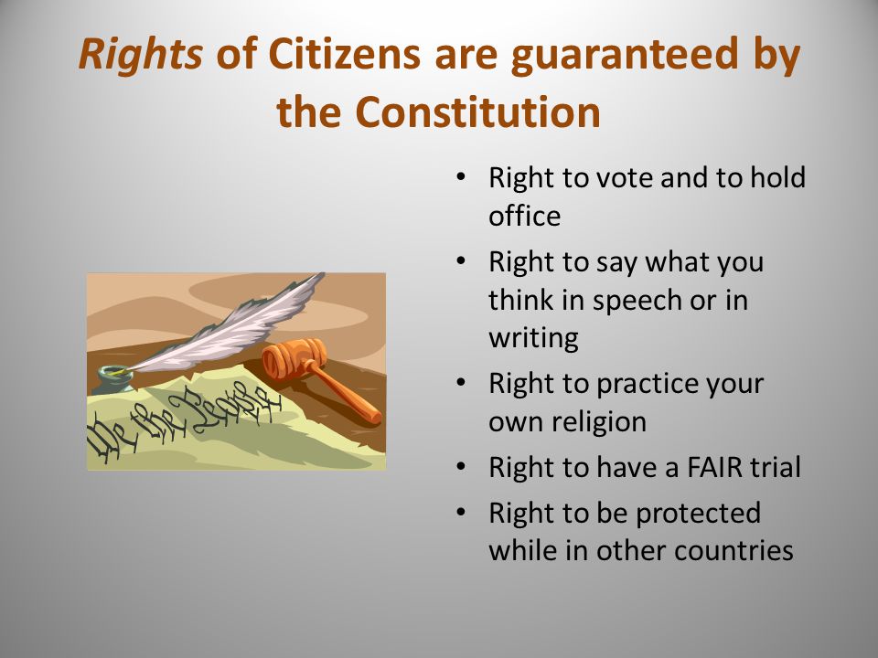 Rights of Citizens are guaranteed by the Constitution