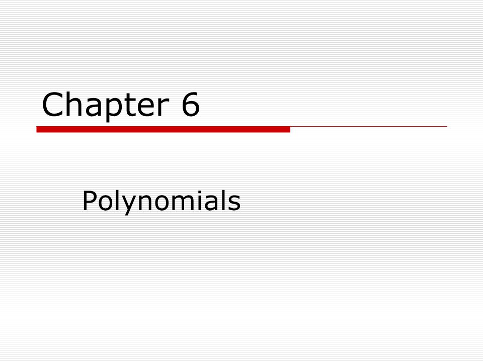 Chapter 6 Polynomials