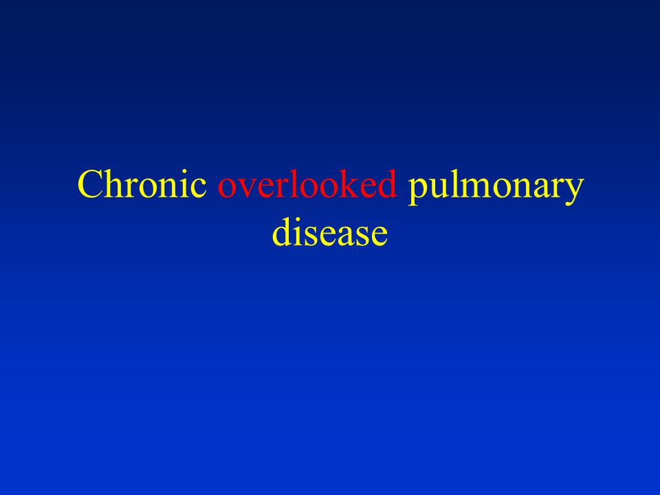 Chronic overlooked pulmonary disease
