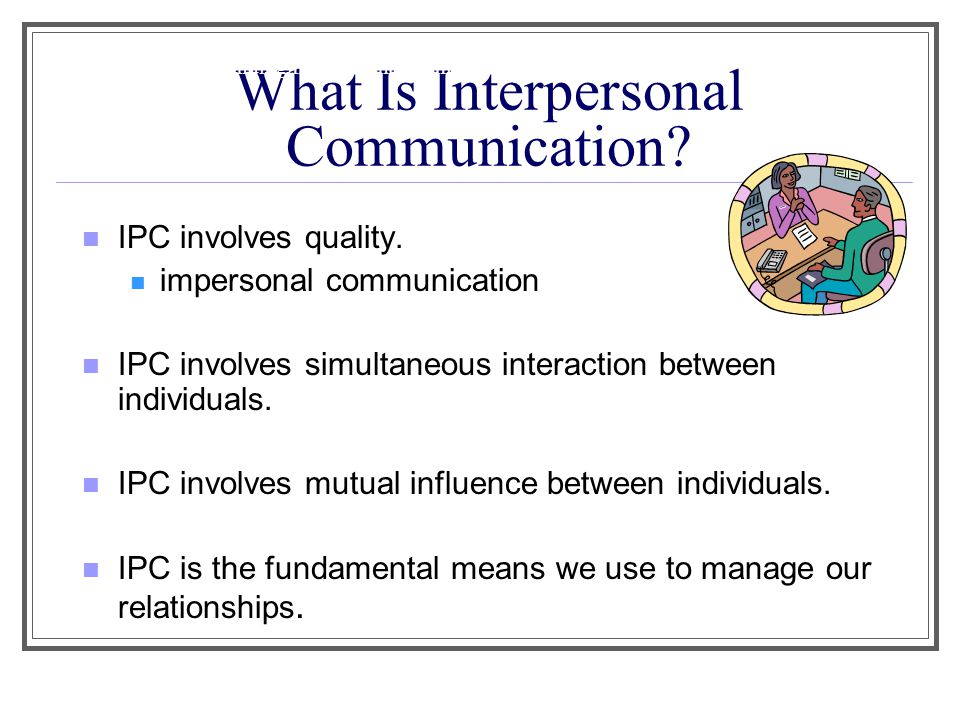 What Is Interpersonal Communication