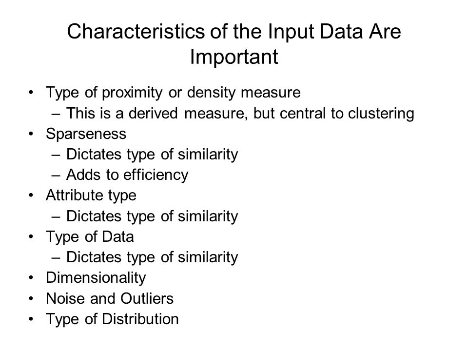 Characteristics of the Input Data Are Important