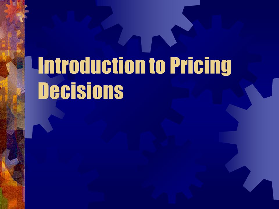 Introduction to Pricing Decisions
